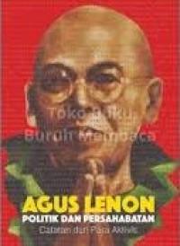 Image of Agus Lenon, Politik, dan Persahabatan