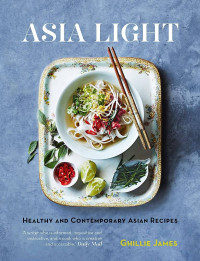 Image of Asia Light: Healthy and Contemporary Asian Recipes